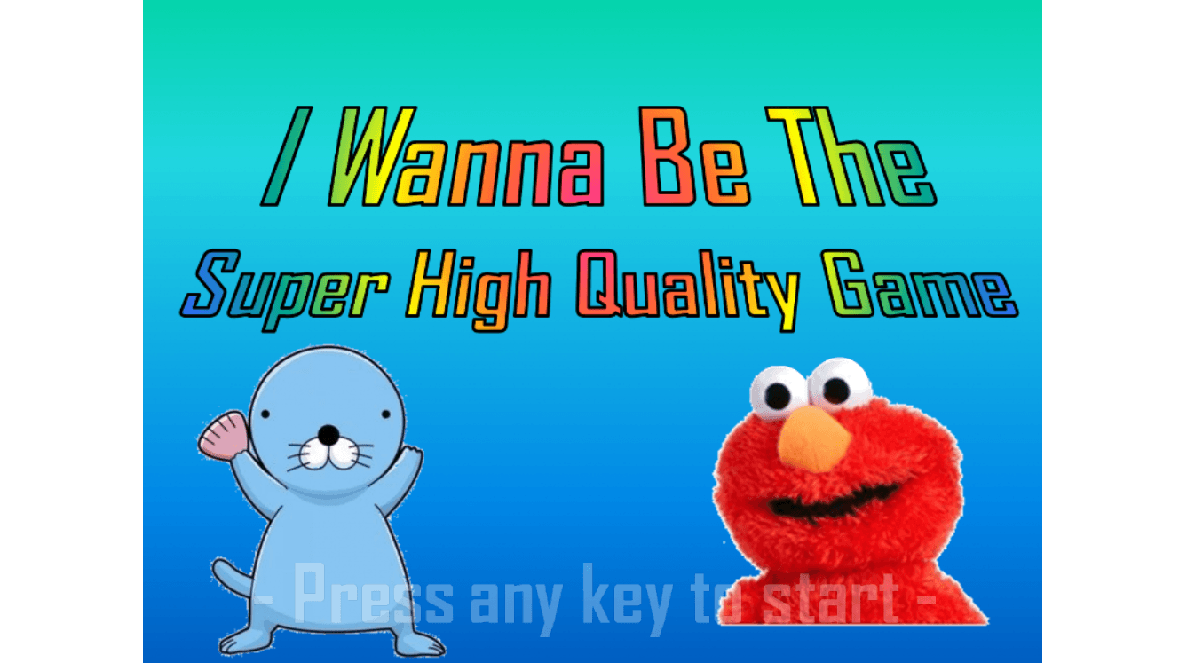 I Wanna Be The Super High Quality Game